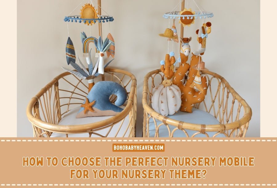 How to Choose the Perfect Nursery Mobile for Your Nursery Theme? - Boho Baby Heaven