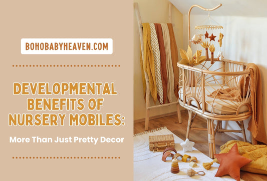 Developmental Benefits of Nursery Mobiles: More Than Just Pretty Decor - Boho Baby Heaven