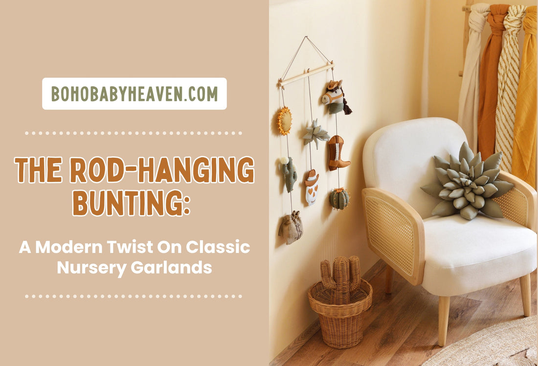 The Rod-Hanging Bunting: A Modern Twist on Classic Nursery Garlands - Boho Baby Heaven